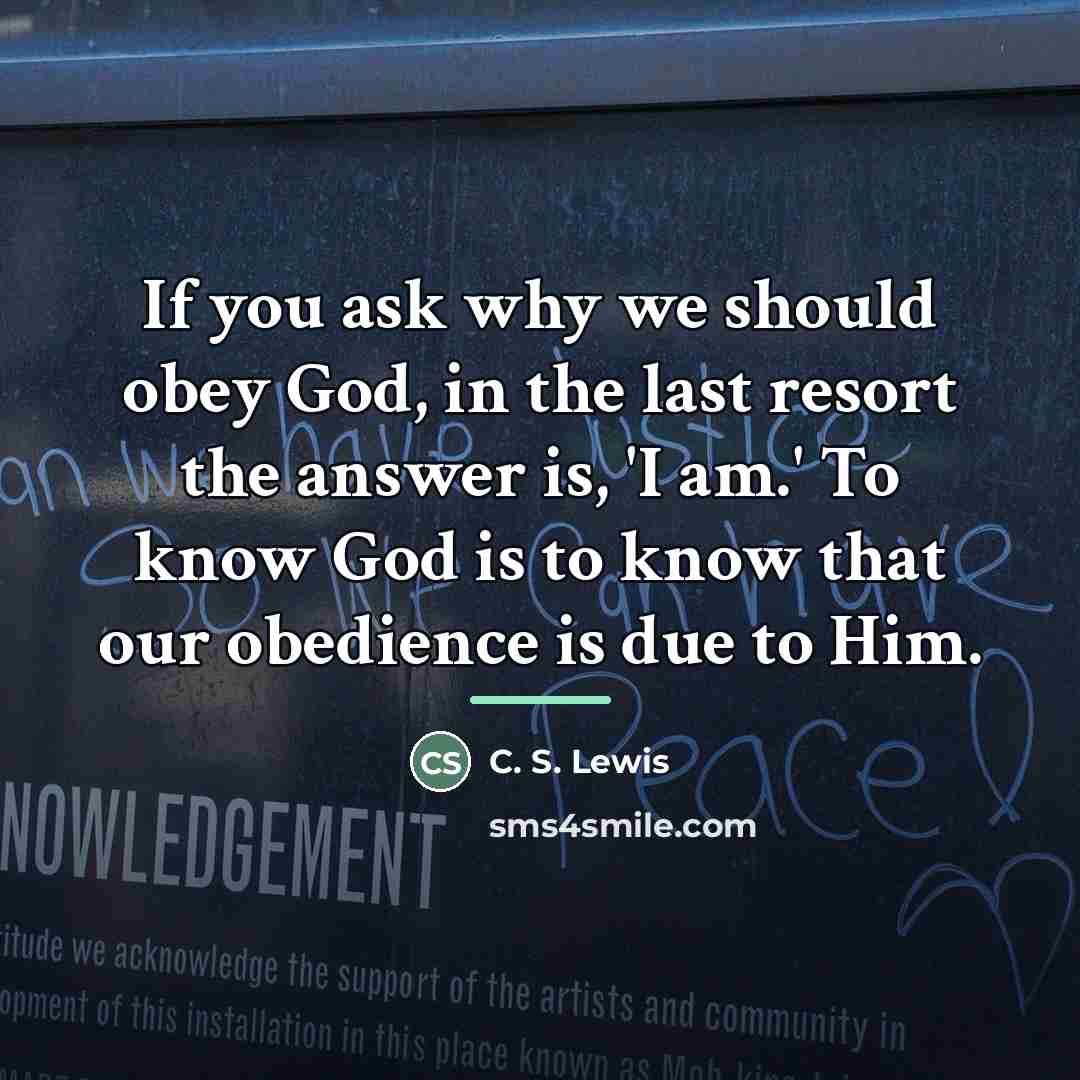 “If you ask why we should obey God, in the…” quote by C. S. Lewis