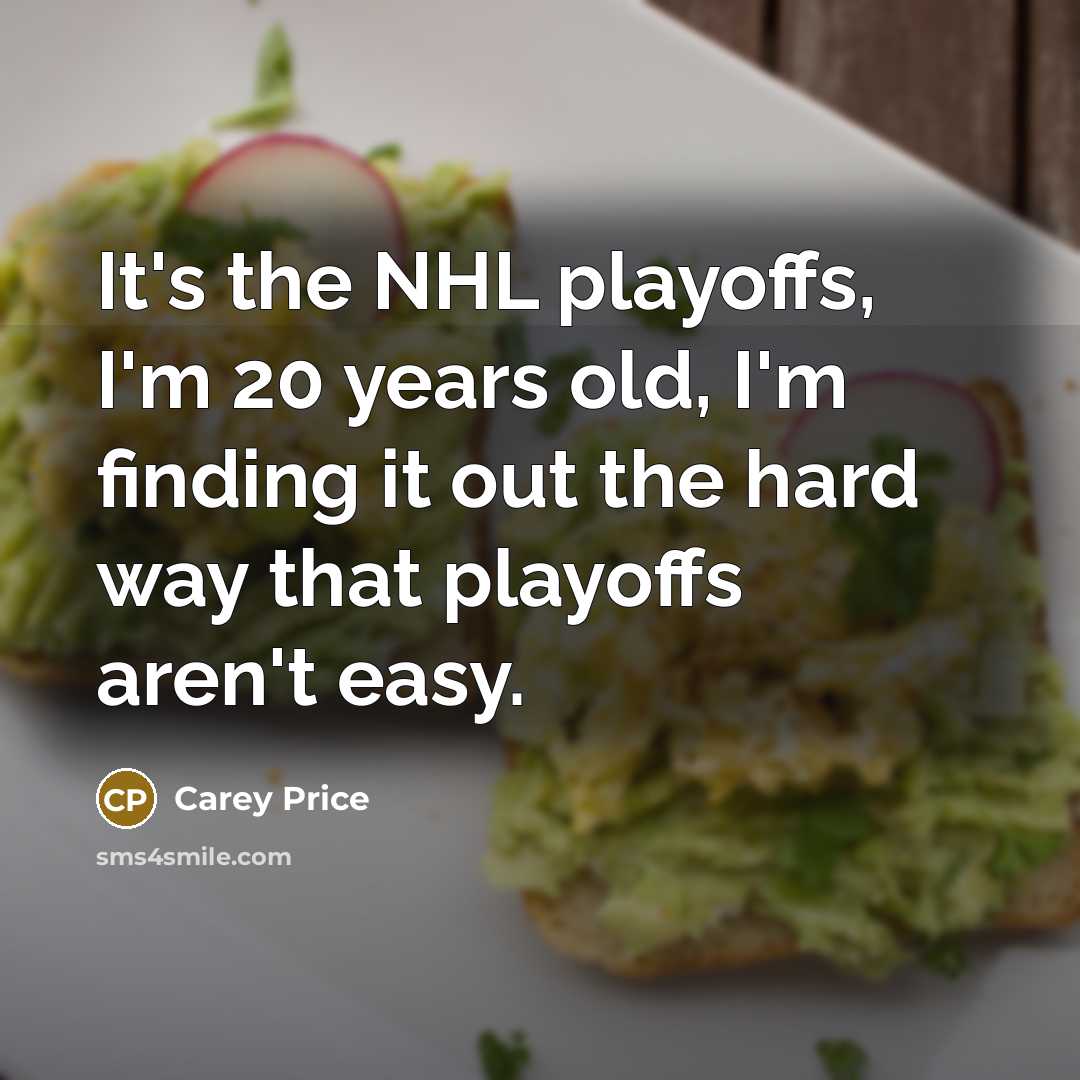 “It's the NHL playoffs, I'm 20 years old, I'm finding…” quote by Carey Price