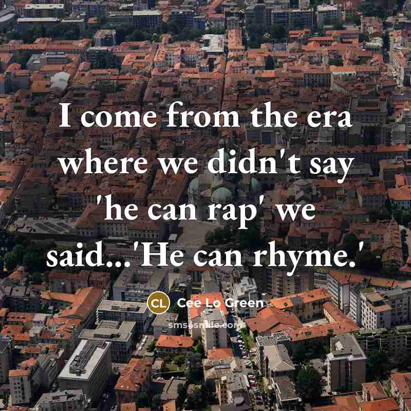 “I come from the era where we didn't say 'he…” quote by Cee Lo Green