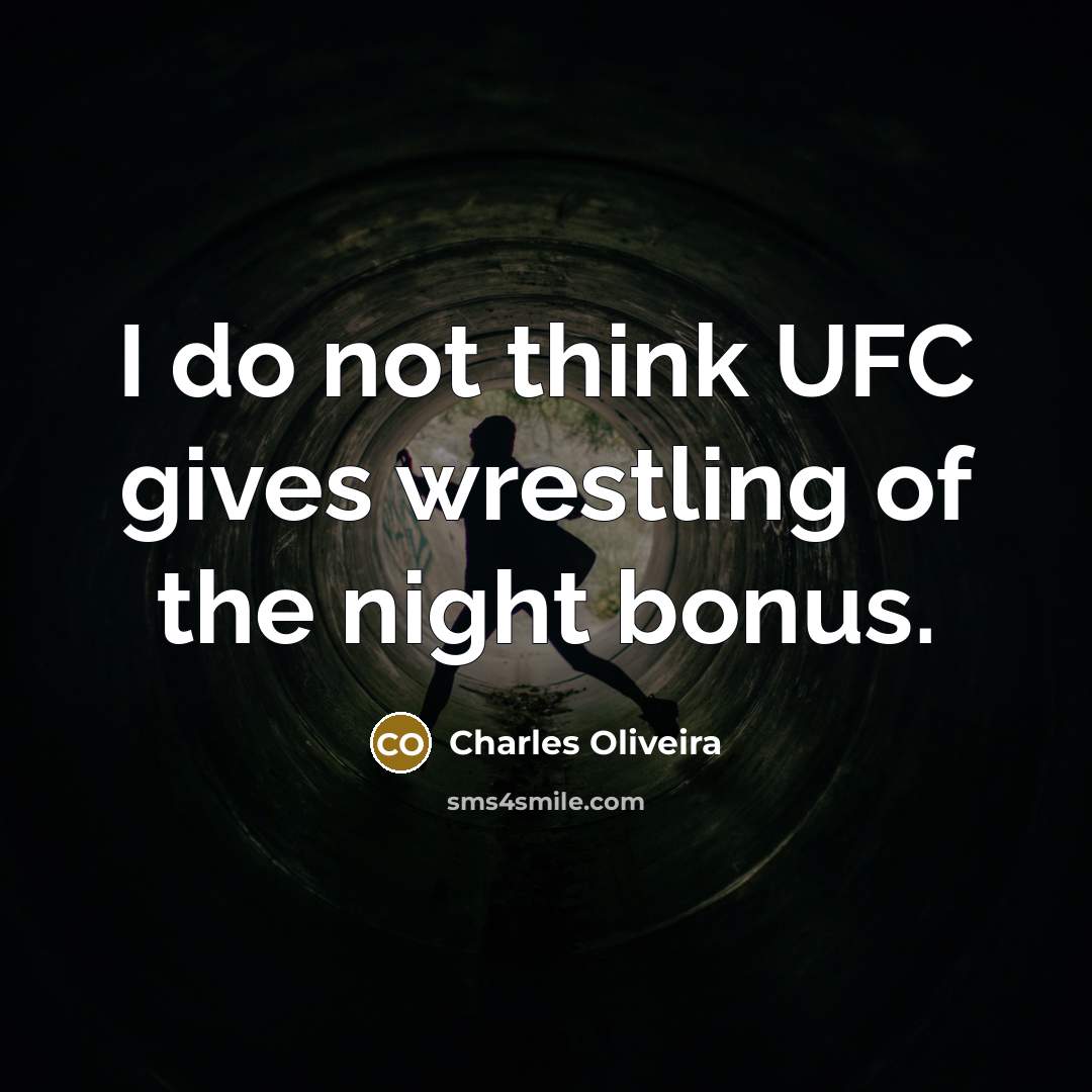 “I do not think UFC gives wrestling of the night…” quote by Charles Oliveira