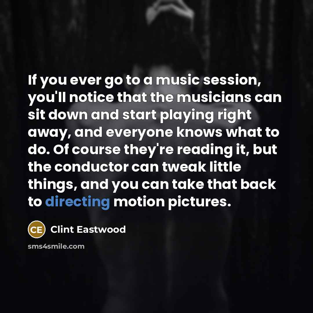 “If you ever go to a music session, you'll notice…” quote by Clint Eastwood
