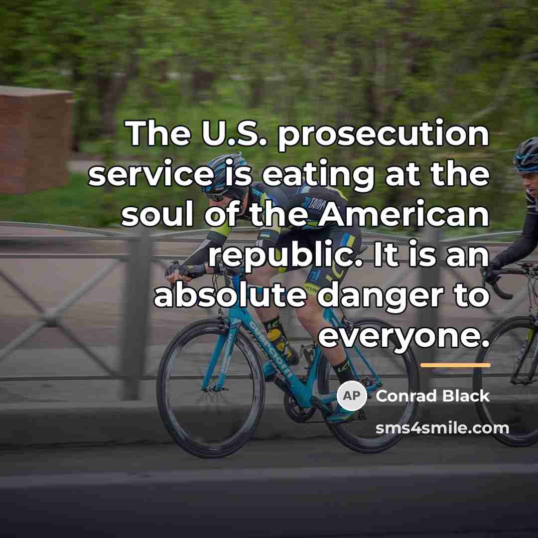 “The U.S. prosecution service is eating at the soul of…” quote by Conrad Black