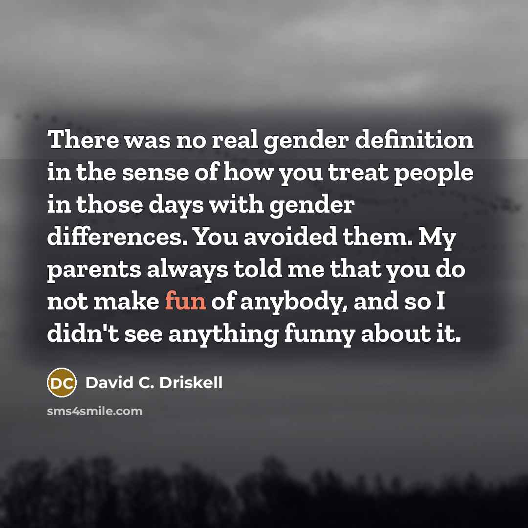 “There was no real gender definition in the sense of…” quote by David C. Driskell