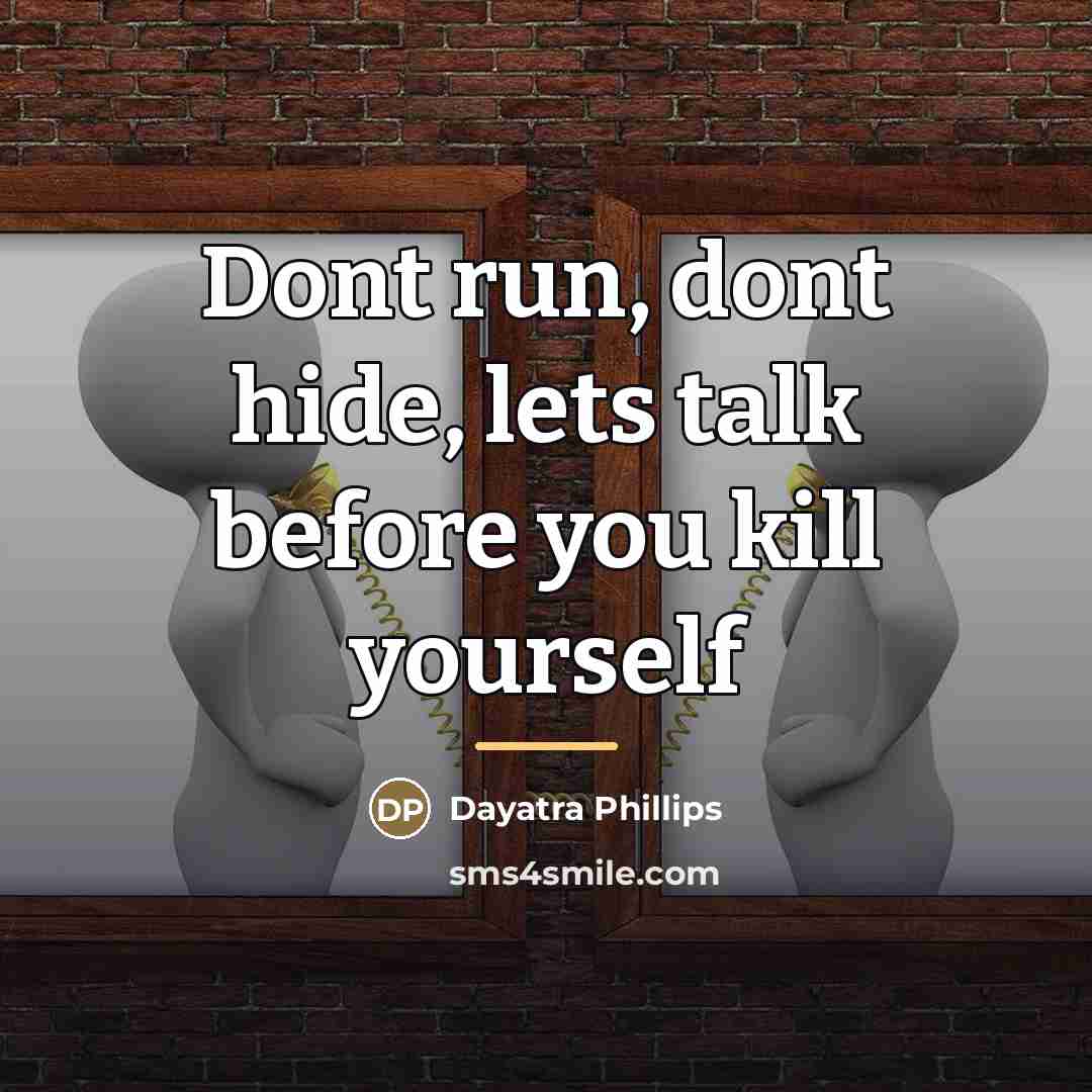 “Dont run, dont hide, lets talk before you kill yourself…” quote by Dayatra Phillips