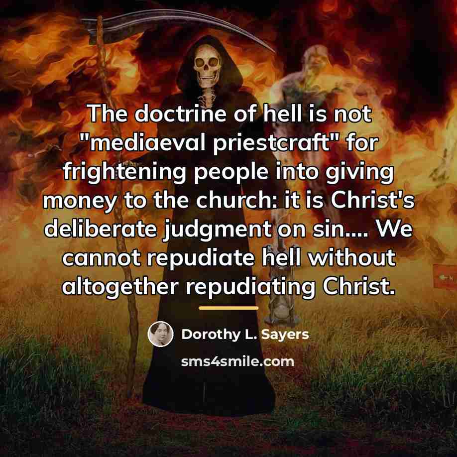 “The doctrine of hell is not "mediaeval priestcraft" for frightening…” quote by Dorothy L. Sayers