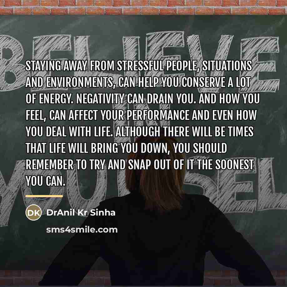 “Staying away from stressful people, situations and environments, can help…” quote by DrAnil Kr Sinha