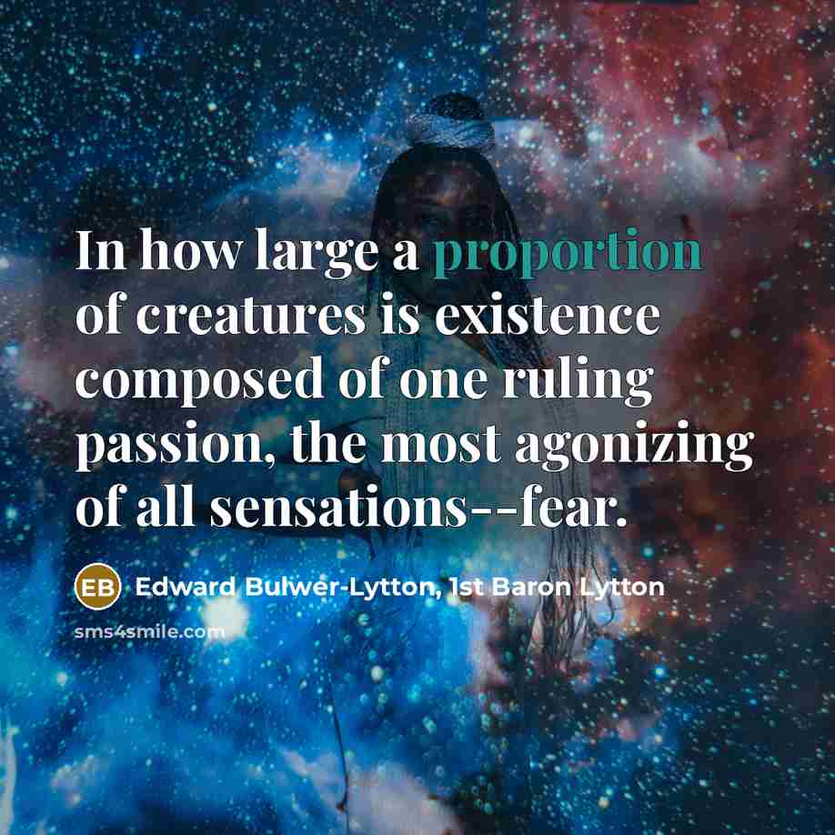 “In how large a proportion of creatures is existence composed…” quote by Edward Bulwer-Lytton, 1st Baron Lytton