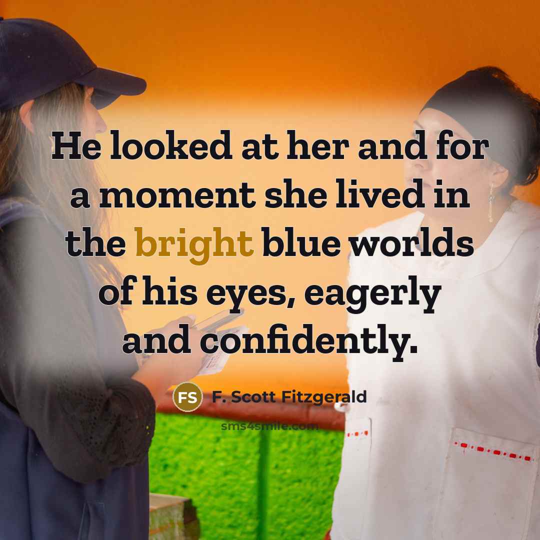 “He looked at her and for a moment she lived…” quote by F. Scott Fitzgerald