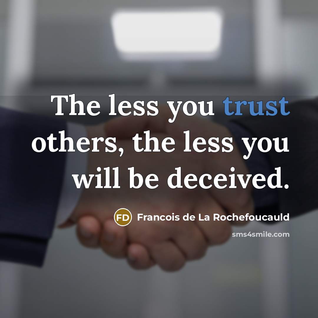“The less you trust others, the less you will be…” quote by Francois de La Rochefoucauld