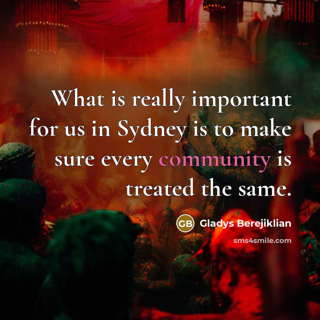 “What is really important for us in Sydney is to…” quote by Gladys Berejiklian