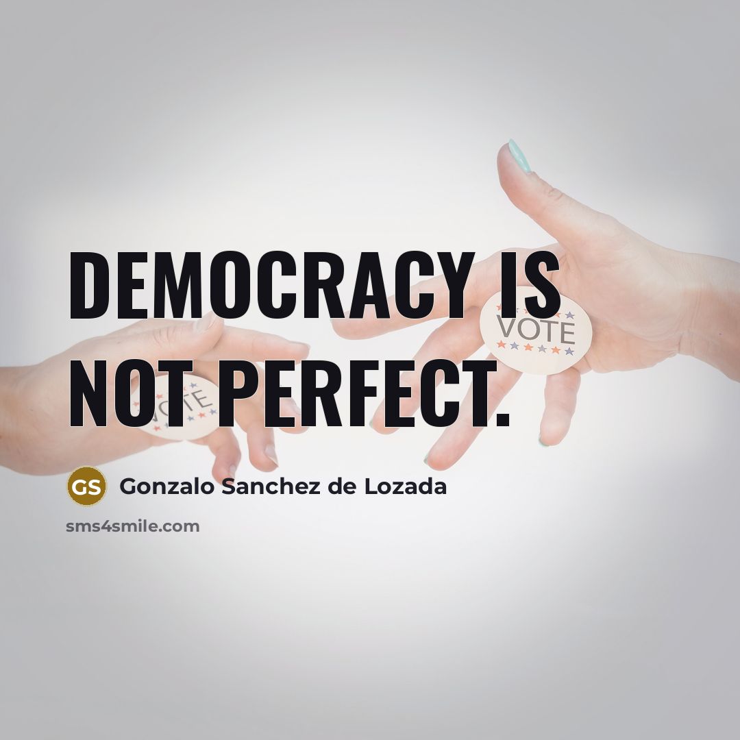 “Democracy is not perfect.…” quote by Gonzalo Sanchez de Lozada