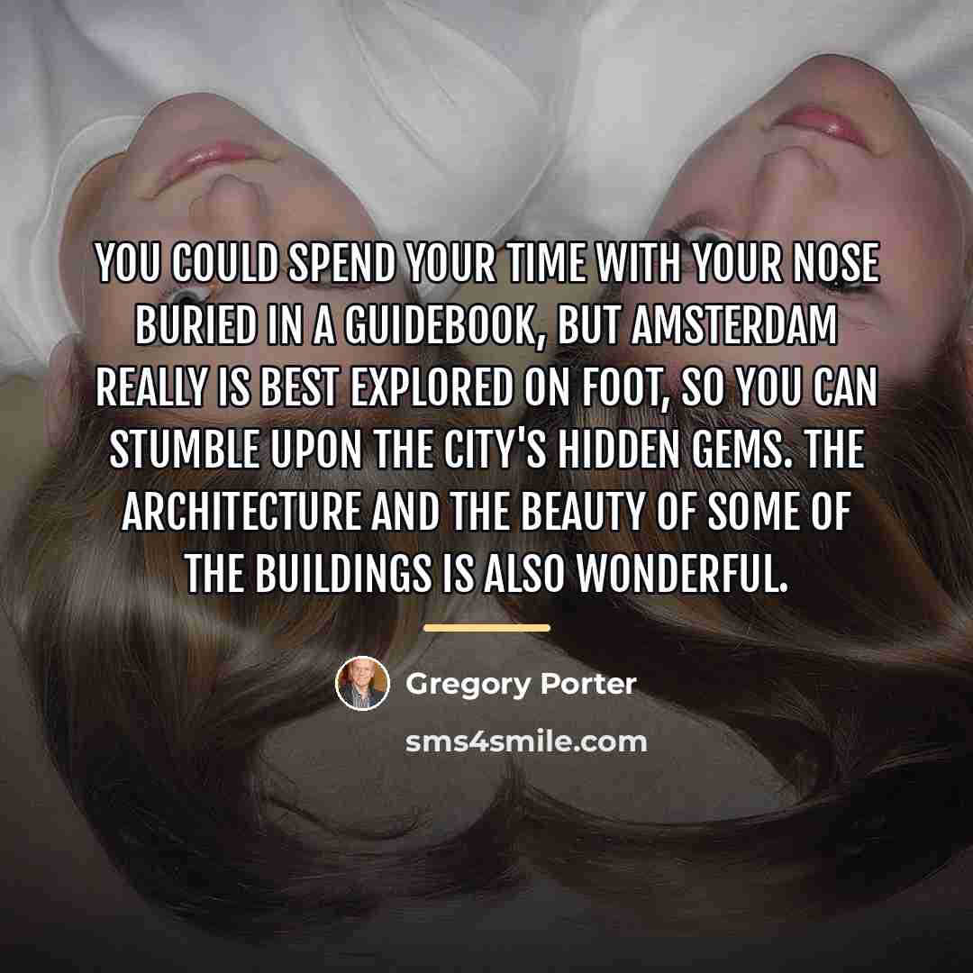 “You could spend your time with your nose buried in…” quote by Gregory Porter