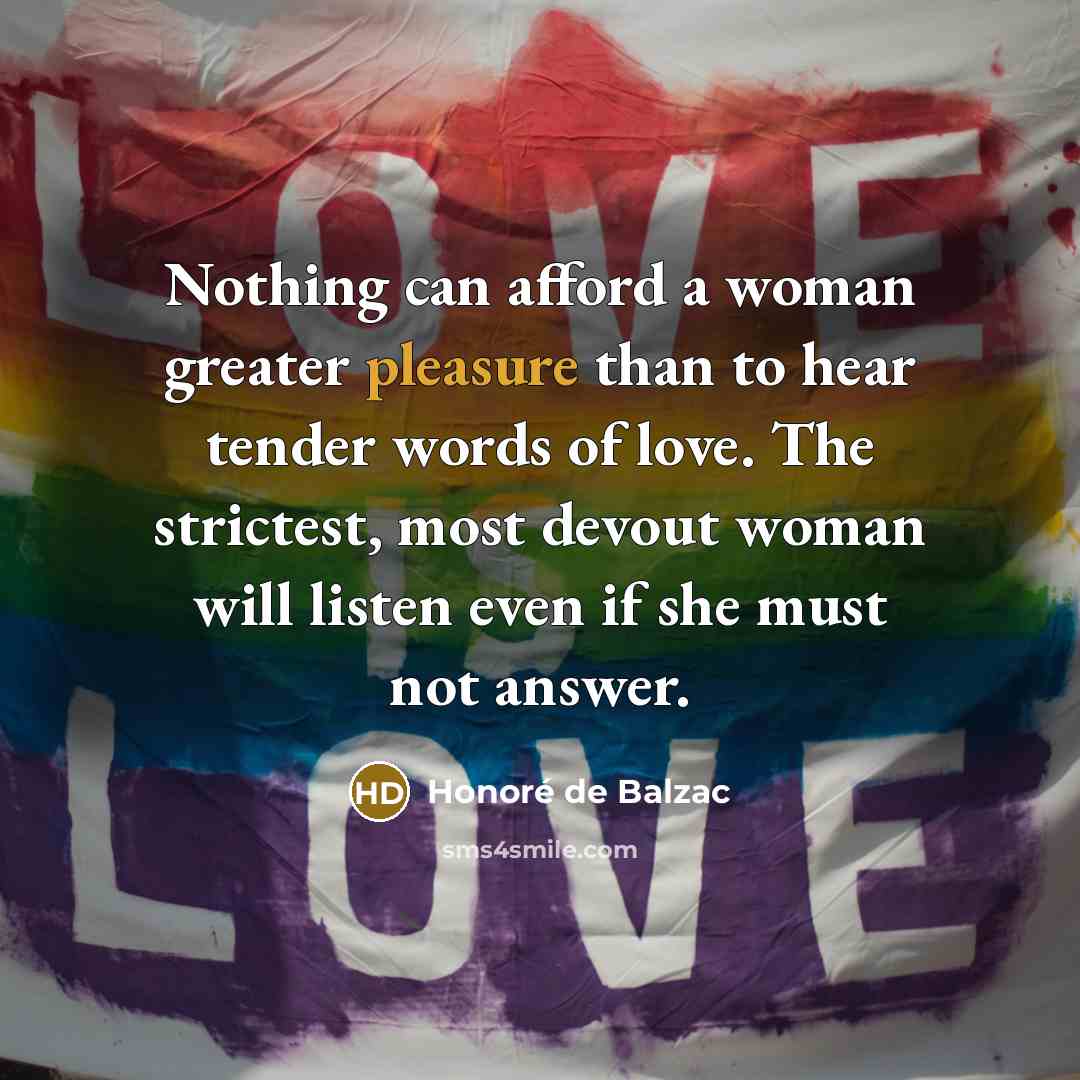 “Nothing can afford a woman greater pleasure than to hear…” quote by Honore de Balzac