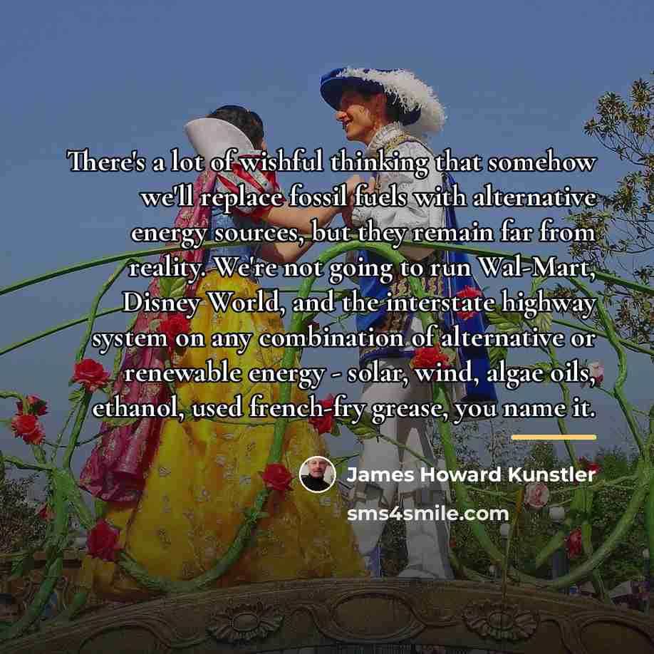 “There's a lot of wishful thinking that somehow we'll replace…” quote by James Howard Kunstler