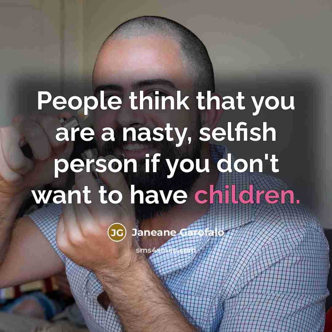 “People think that you are a nasty, selfish person if…” quote by Janeane Garofalo
