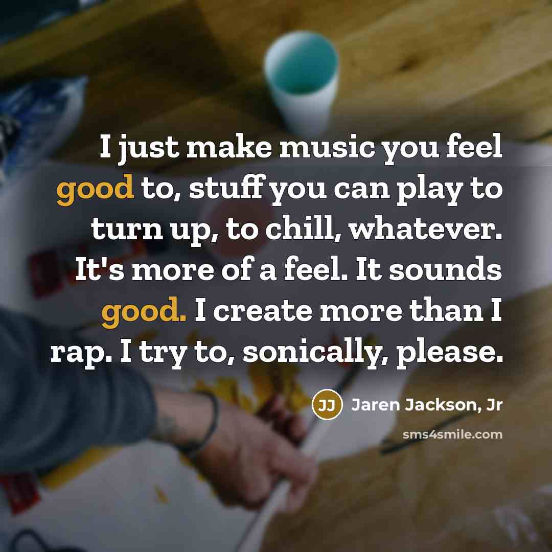 “I just make music you feel good to, stuff you…” quote by Jaren Jackson, Jr