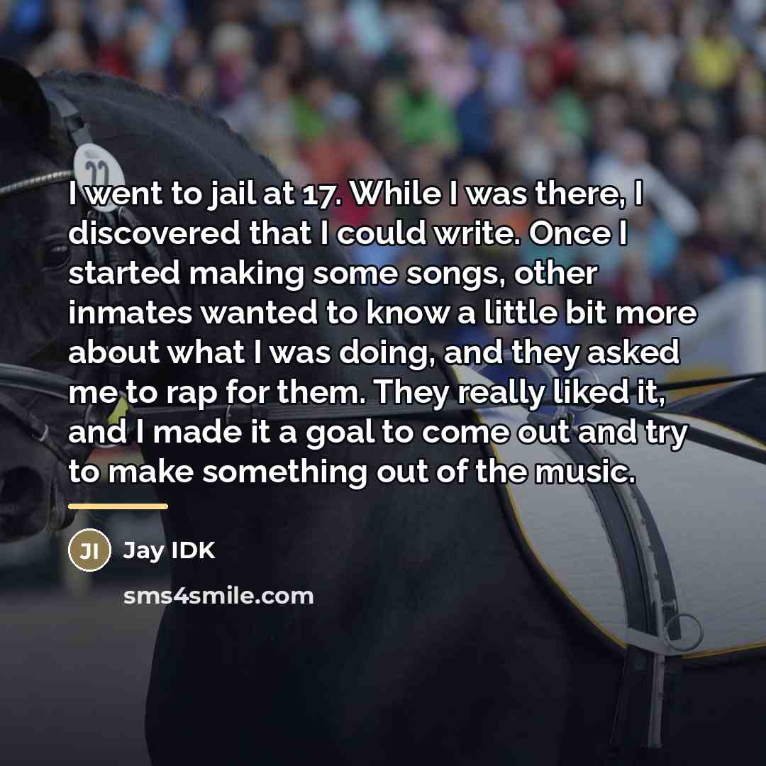 “I went to jail at 17. While I was there,…” quote by Jay IDK