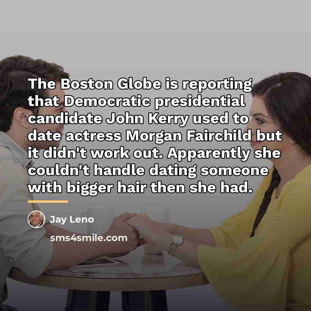 “The Boston Globe is reporting that Democratic presidential candidate John…” quote by Jay Leno