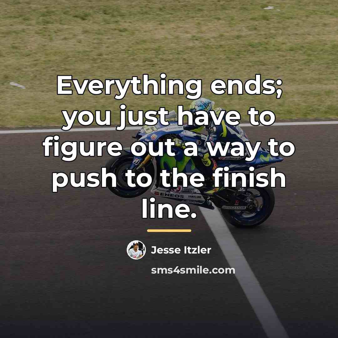 “Everything ends; you just have to figure out a way…” quote by Jesse Itzler