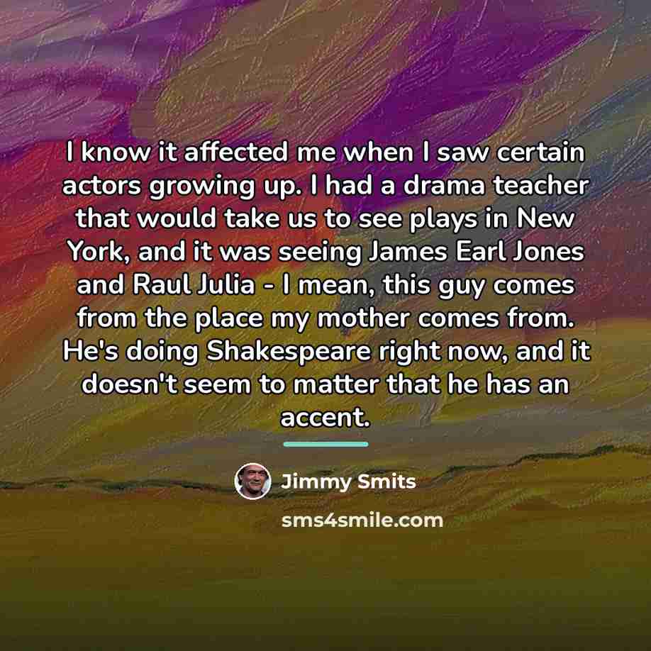 “I know it affected me when I saw certain actors…” quote by Jimmy Smits