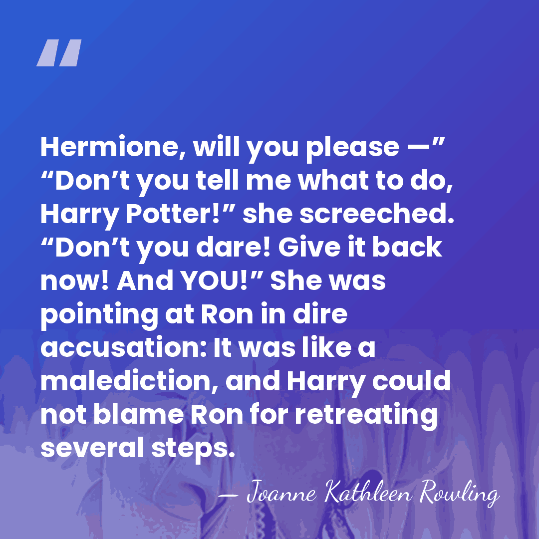 Hermione, will you please —” “Don’t you tell me what to do,&hellip; - Joanne Kathleen Rowling