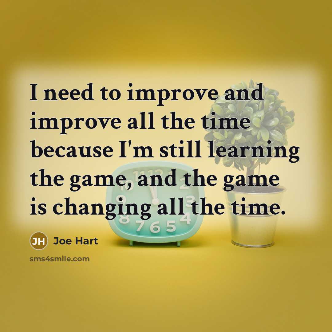 “I need to improve and improve all the time because…” quote by Joe Hart