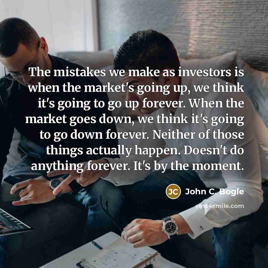 “The mistakes we make as investors is when the market's…” quote by John C. Bogle