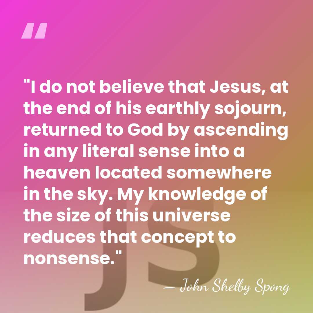 "I do not believe that Jesus, at the end of his earthly&hellip; - John Shelby Spong