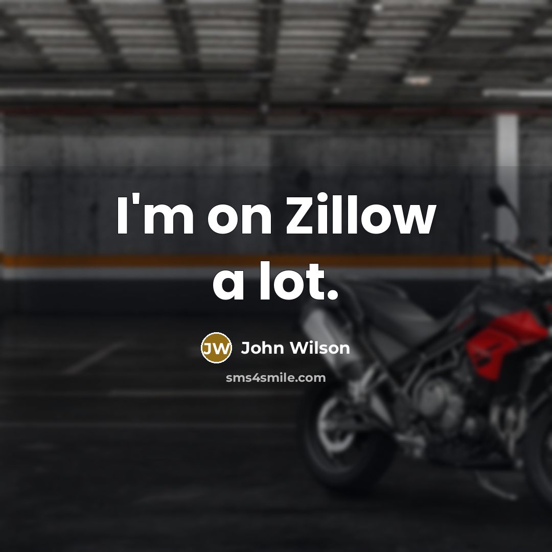 “I'm on Zillow a lot.…” quote by John Wilson
