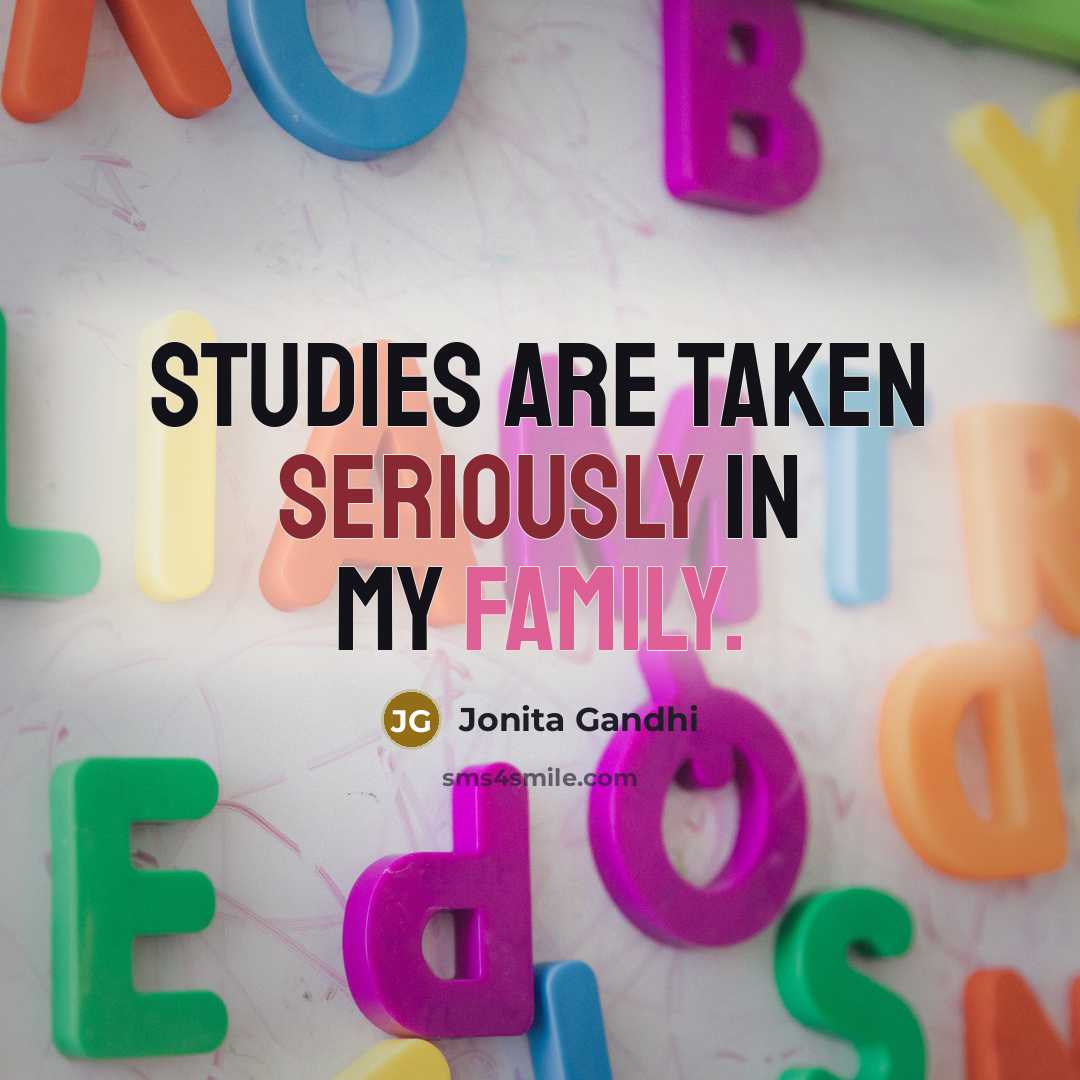 “Studies are taken seriously in my family.…” quote by Jonita Gandhi