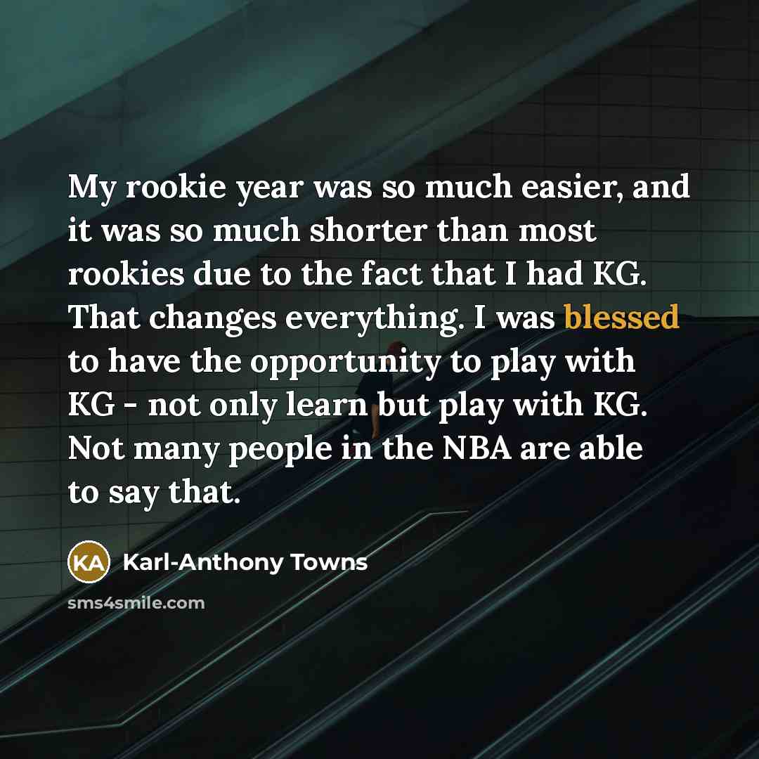 “My rookie year was so much easier, and it was…” quote by Karl-Anthony Towns
