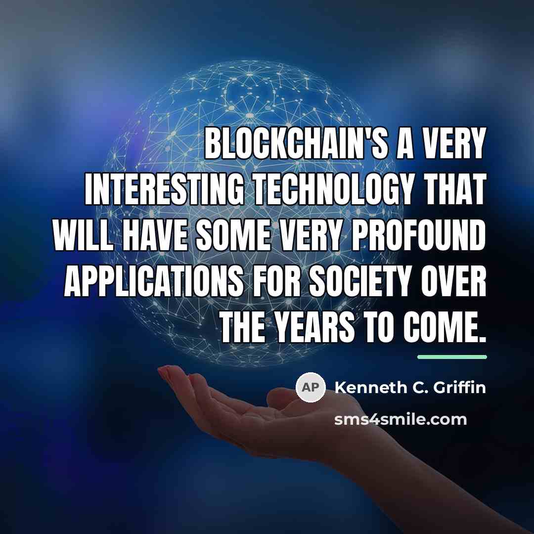 “Blockchain's a very interesting technology that will have some very…” quote by Kenneth C. Griffin