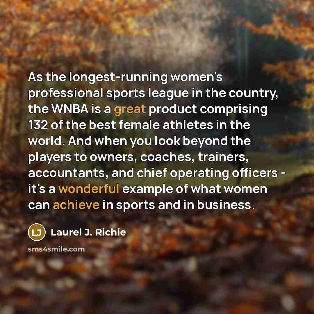 “As the longest-running women's professional sports league in the country,…” quote by Laurel J. Richie