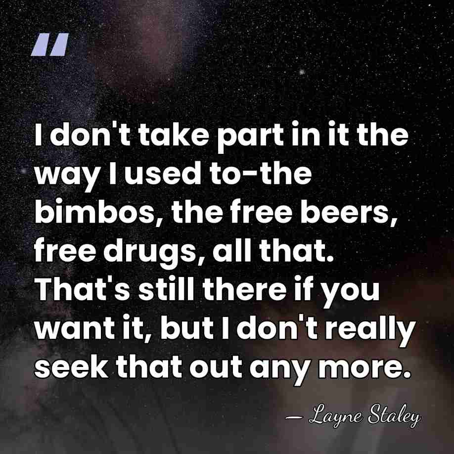 I don't take part in it the way I used to-the bimbos,&hellip; - Layne Staley