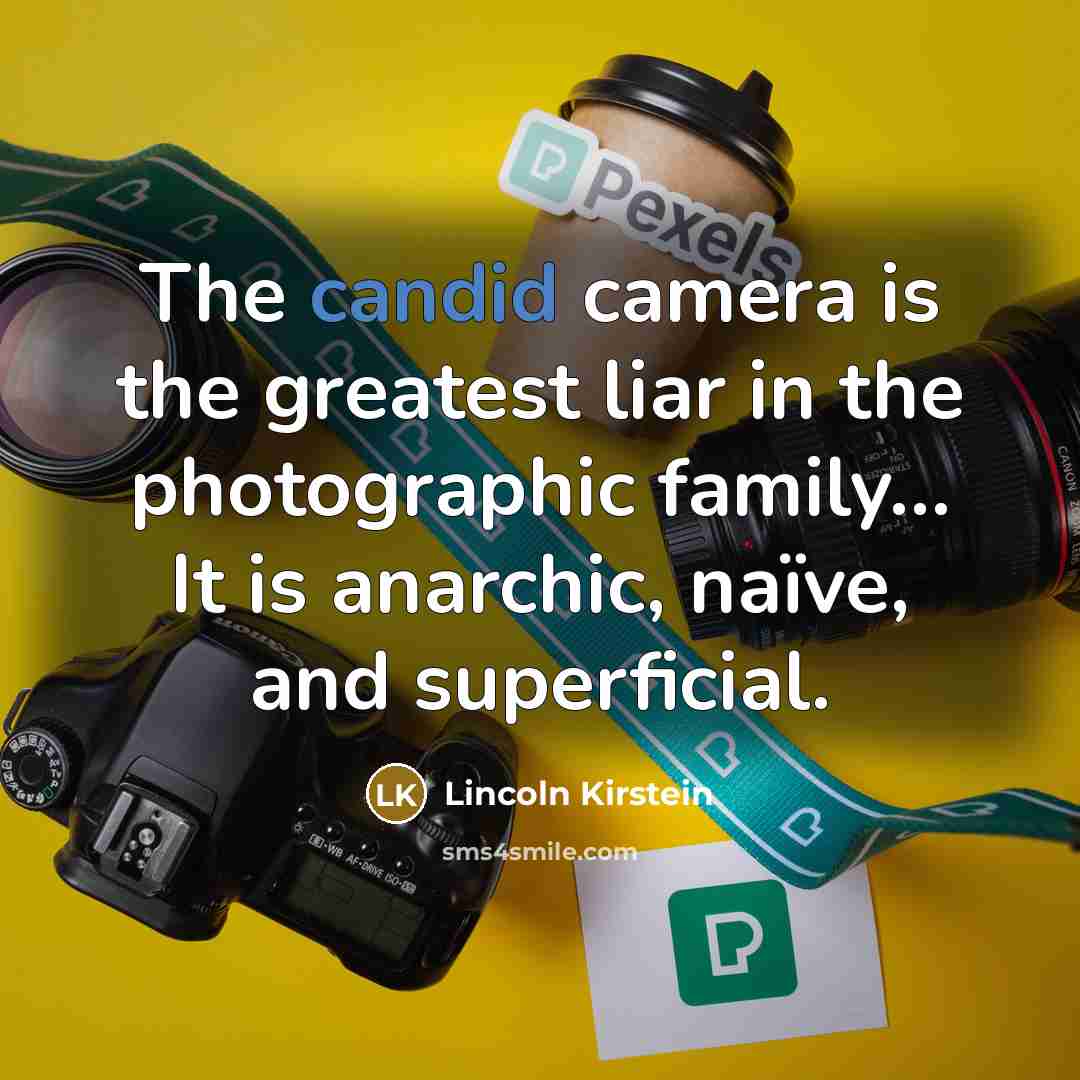 “The candid camera is the greatest liar in the photographic…” quote by Lincoln Kirstein