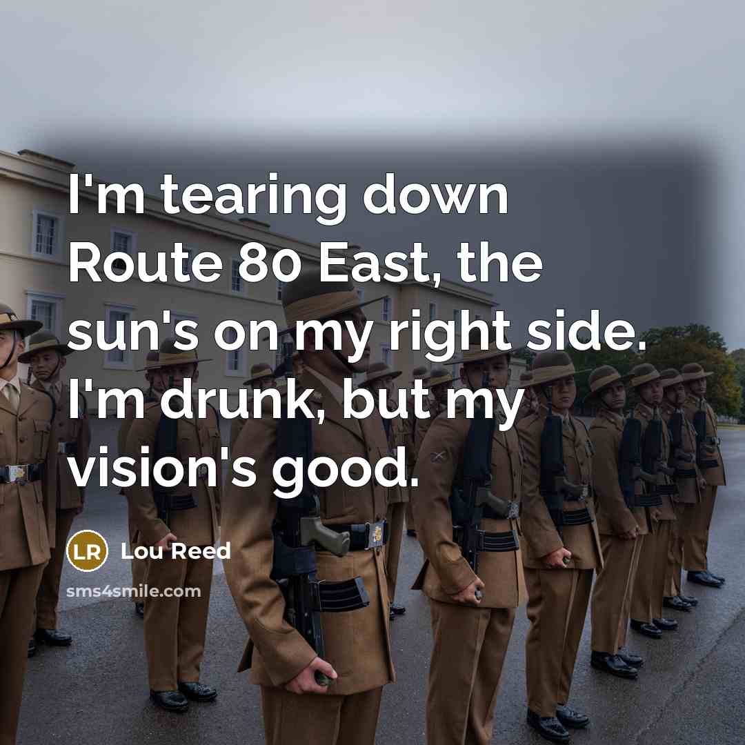 “I'm tearing down Route 80 East, the sun's on my…” quote by Lou Reed