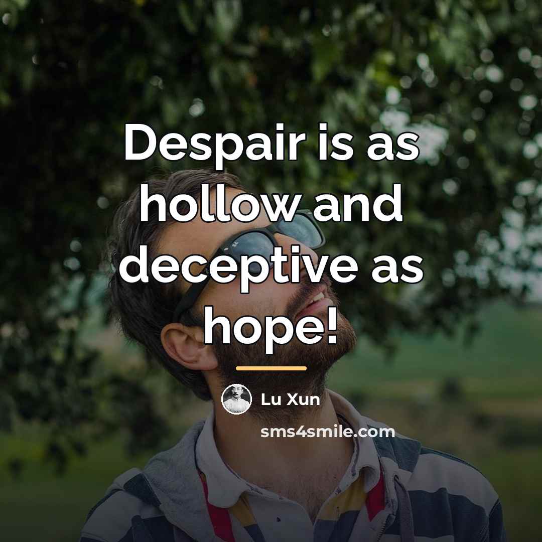 “Despair is as hollow and deceptive as hope!…” quote by Lu Xun