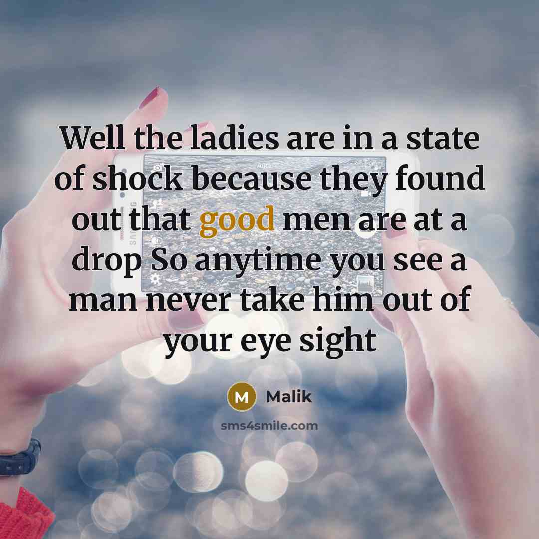 “Well the ladies are in a state of shock because…” quote by Malik