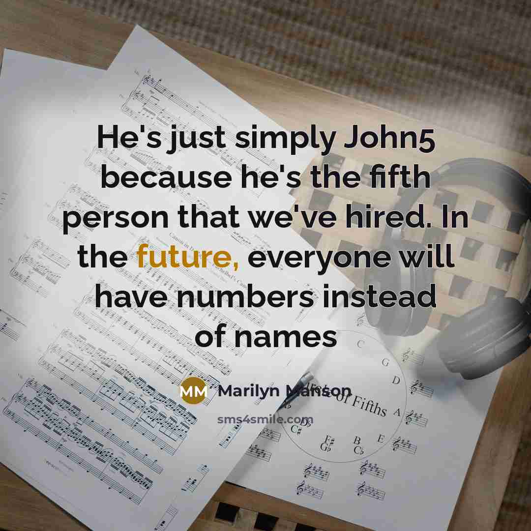 “He's just simply John5 because he's the fifth person that…” quote by Marilyn Manson