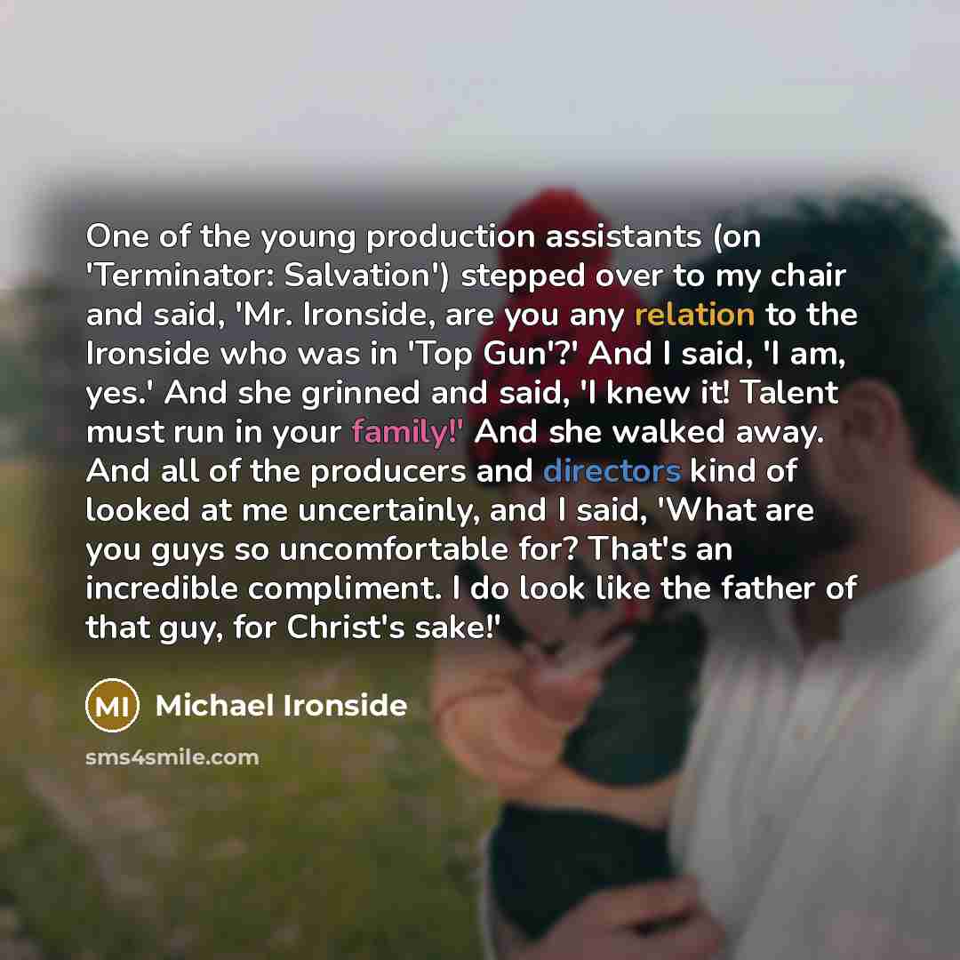 “One of the young production assistants (on 'Terminator: Salvation') stepped…” quote by Michael Ironside