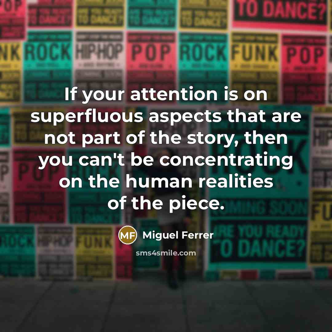 “If your attention is on superfluous aspects that are not…” quote by Miguel Ferrer