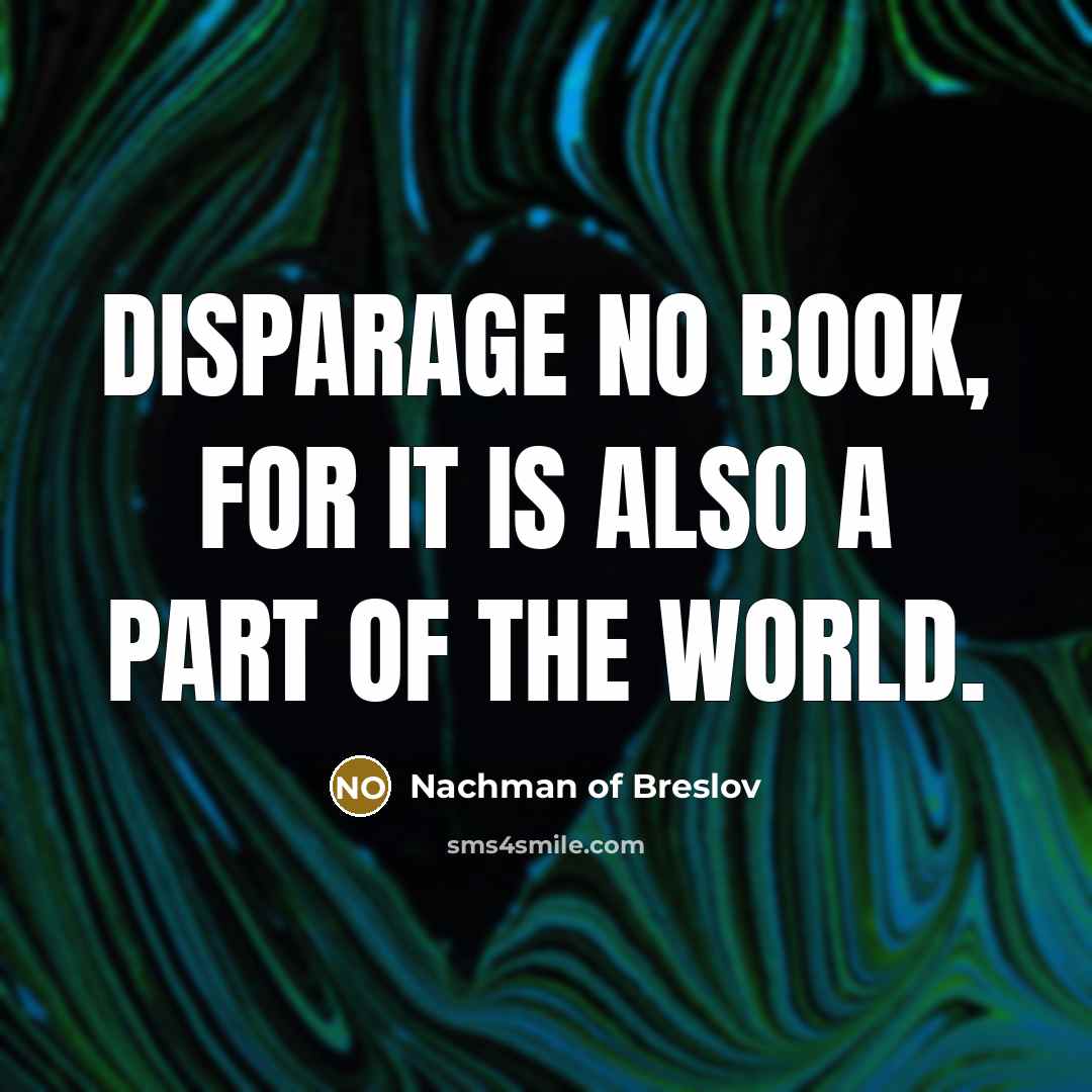 “Disparage no book, for it is also a part of…” quote by Nachman of Breslov