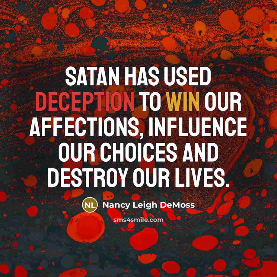 “Satan has used deception to win our affections, influence our…” quote by Nancy Leigh DeMoss