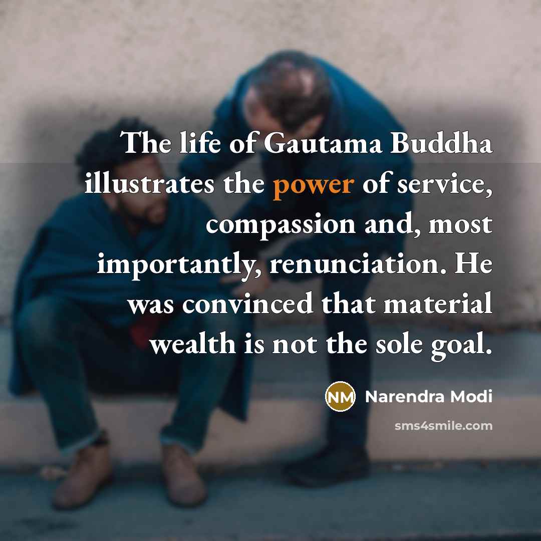 “The life of Gautama Buddha illustrates the power of service,…” quote by Narendra Modi