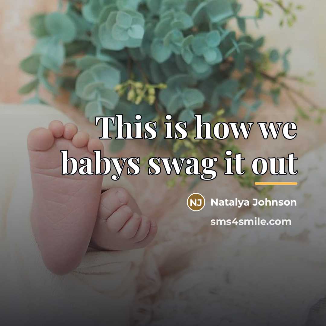 “This is how we babys swag it out…” quote by Natalya Johnson