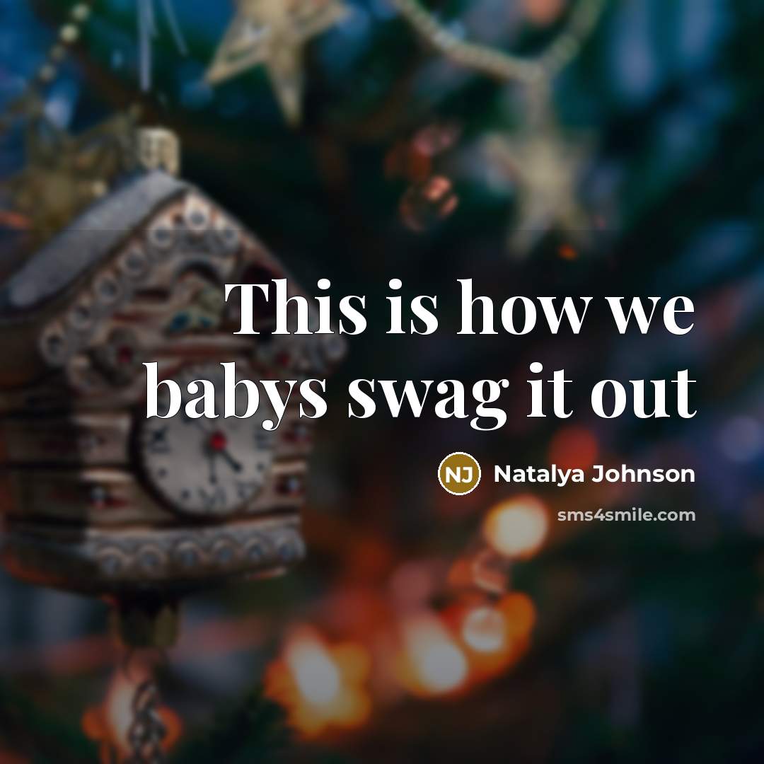 “This is how we babys swag it out” quote by Natalya Johnson