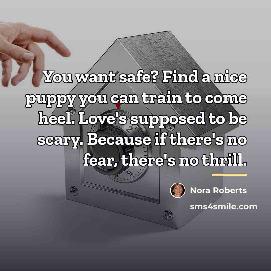 “You want safe? Find a nice puppy you can train…” quote by Nora Roberts
