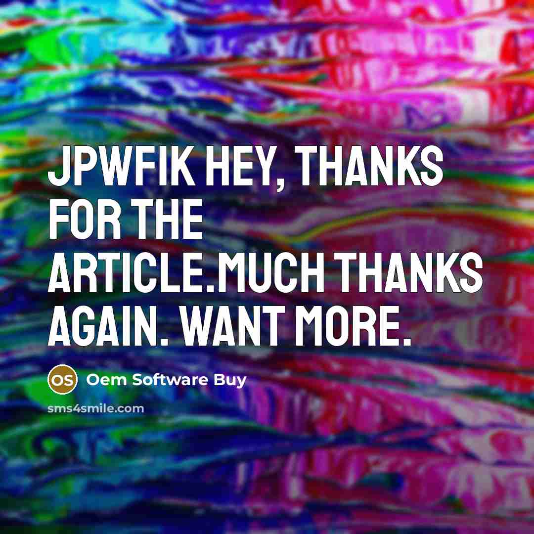 “JpwFik Hey, thanks for the article.Much thanks again. Want more.” quote by Oem Software Buy