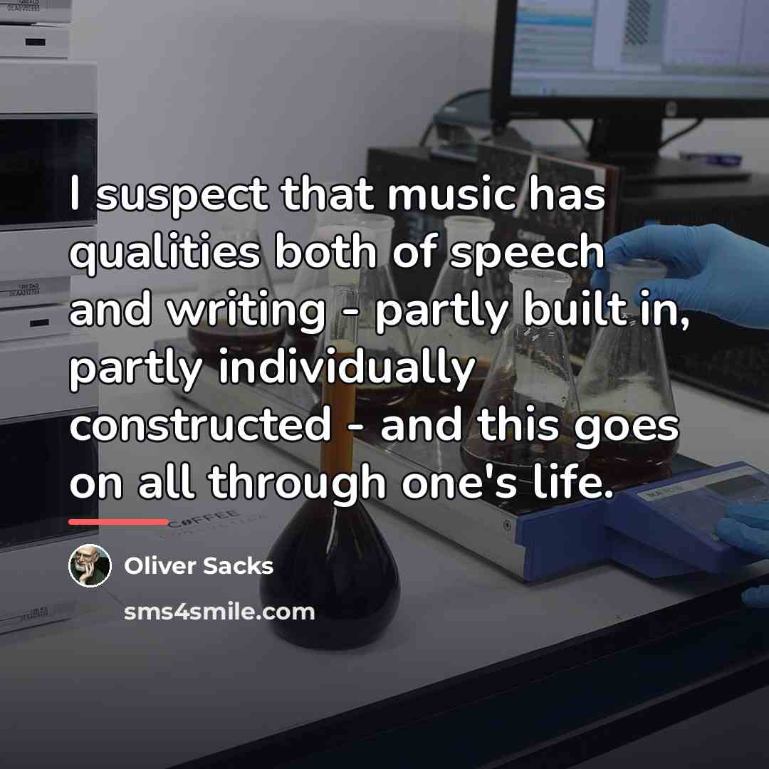 “I suspect that music has qualities both of speech and…” quote by Oliver Sacks