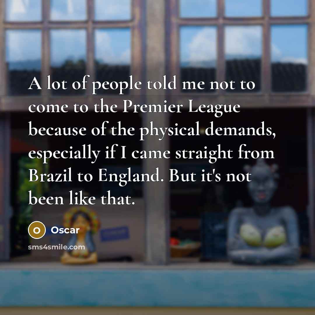 “A lot of people told me not to come to…” quote by Oscar